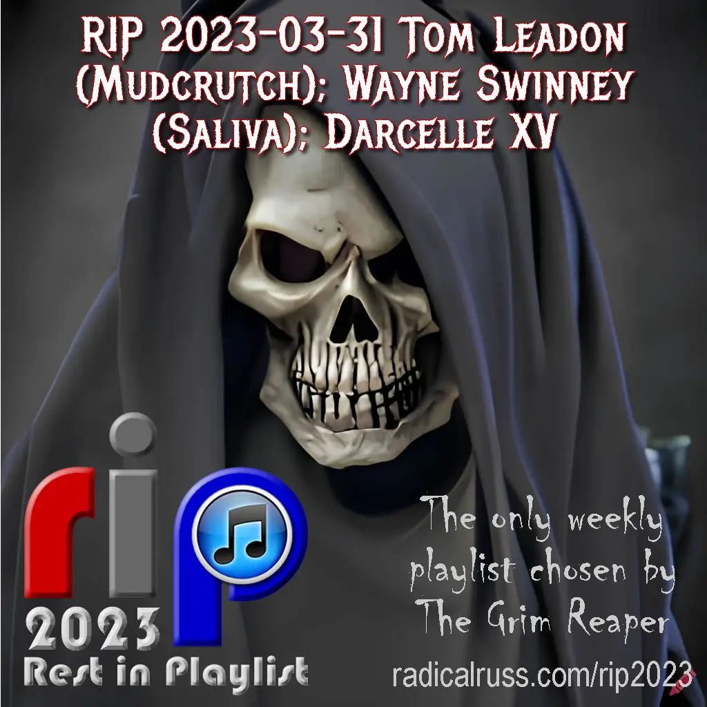 RIP 2023-03-31 Tom Leadon; Wayne Swinny; Darcelle XV