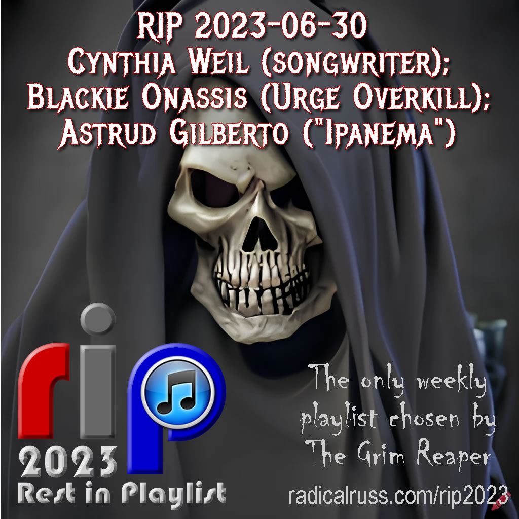 RIP 2023-06-30 Cynthia Weil; Blackie Onassis; Astrud Gilberto.jpg