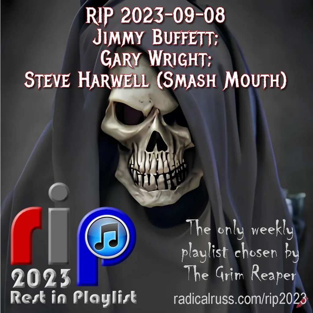 RIP 2023-09-08 Jimmy Buffett; Gary Wright; Steve Harwell