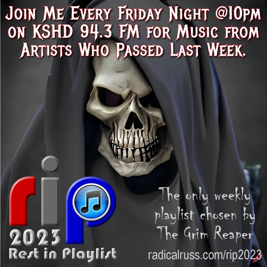 A skull peers out from behind black hooded robes with the heading "Join Me Every Friday Night @10pm on KSHD 94.3 FM for Music from Artists Who Passed Last Week." The logo caption for RIP 2023 fills the bottom left corner and the tagline "The only weekly playlist chosen by The Grim Reaper" appears in the bottom right, with a link to radicalruss.com/rip2023.